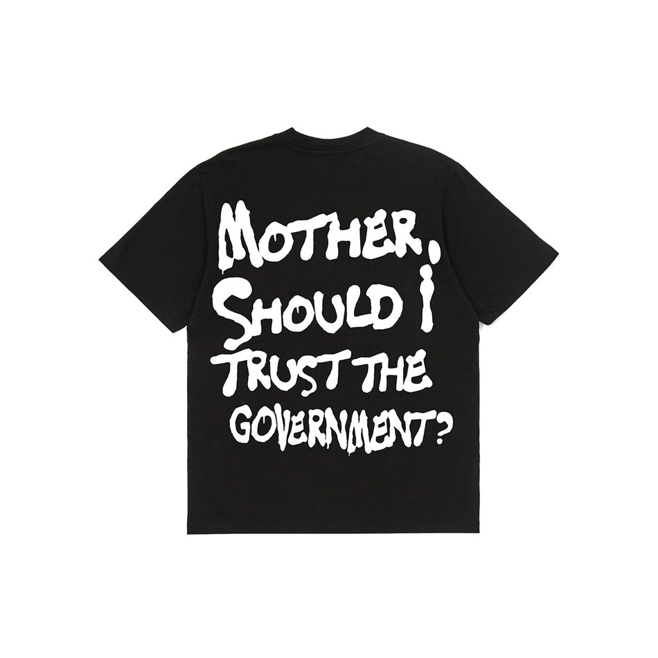 MOTHER, SHOULD I TRUST THE GOVERNMENT TEE [BLACK]