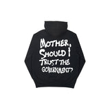 MOTHER, SHOULD I TRUST THE GOVERNMENT HOODIE [BLACK]